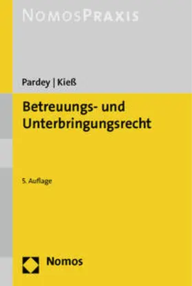 Pardey / Kieß | Betreuungs- und Unterbringungsrecht | Buch | 978-3-8487-1066-9 | www.sack.de