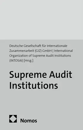 Deutsche Gesellschaft für Internationale Zusammenarbeit (GIZ) GmbH / International Organization of Supreme Audit Institutions (INTOSAI) |  Supreme Audit Institutions | Buch |  Sack Fachmedien