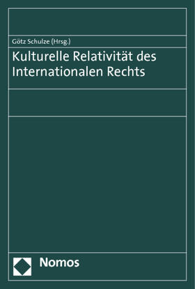 Schulze |  Kulturelle Relativität des Internationalen Rechts | Buch |  Sack Fachmedien