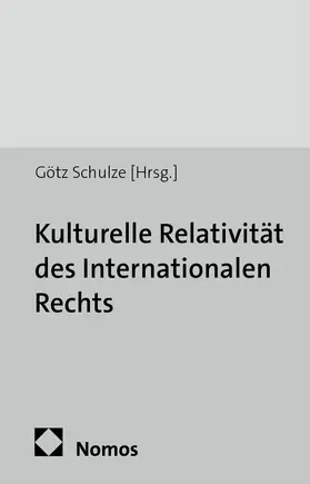 Schulze |  Kulturelle Relativität des Internationalen Rechts | Buch |  Sack Fachmedien