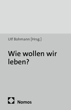 Bohmann |  Wie wollen wir leben? | Buch |  Sack Fachmedien