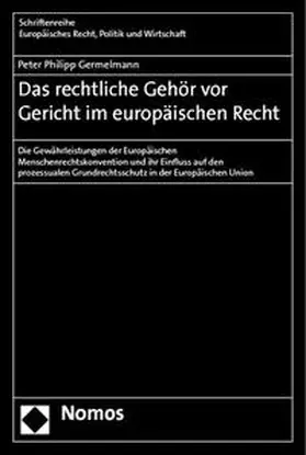 Germelmann |  Das rechtliche Gehör vor Gericht im europäischen Recht | Buch |  Sack Fachmedien