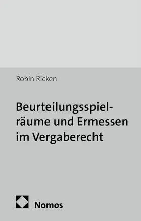 Ricken |  Beurteilungsspielräume und Ermessen im Vergaberecht | Buch |  Sack Fachmedien