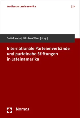 Nolte / Werz |  Internationale Parteienverbände und parteinahe Stiftungen in Lateinamerika | Buch |  Sack Fachmedien