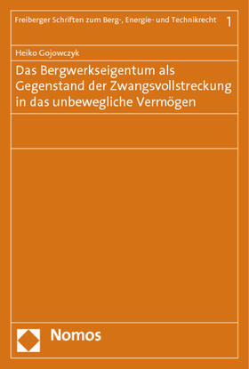 Gojowczyk | Das Bergwerkseigentum als Gegenstand der Zwangsvollstreckung in das unbewegliche Vermögen | Buch | 978-3-8487-1215-1 | sack.de