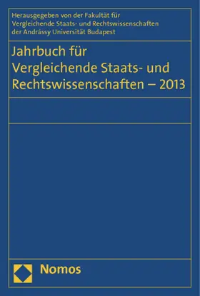 Fakultät für Vergleichende Staats- und Rechtswissenschaften der Andrássy Gyula Universität Budapest / Schubel / Kirste |  Jahrbuch für Vergleichende Staats- und Rechtswissenschaften - 2013 | Buch |  Sack Fachmedien