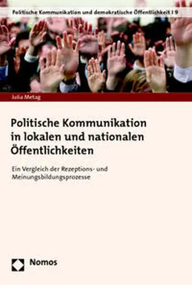 Metag | Politische Kommunikation in lokalen und nationalen Öffentlichkeiten | Buch | 978-3-8487-1242-7 | sack.de