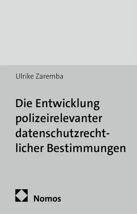 Zaremba |  Die Entwicklung polizeirelevanter datenschutzrechtlicher Bestimmungen | Buch |  Sack Fachmedien