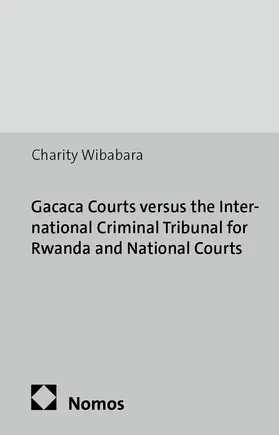 Wibabara |  Gacaca Courts versus the International Criminal Tribunal for Rwanda and National Courts | Buch |  Sack Fachmedien
