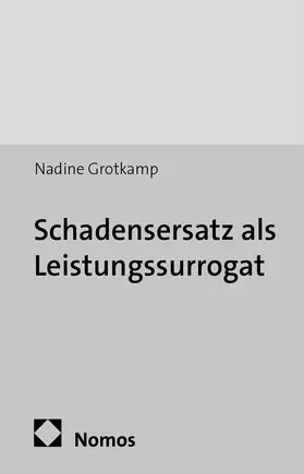 Grotkamp |  Schadensersatz als Leistungssurrogat | Buch |  Sack Fachmedien