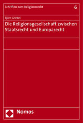 Griebel | Griebel, B: Religionsgesellschaft/Staatsrecht/Europarecht | Buch | 978-3-8487-1350-9 | sack.de