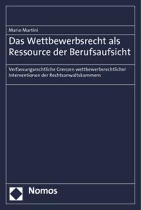Martini |  Martini, M: Wettbewerbsrecht als Ressource d. Berufsaufsicht | Buch |  Sack Fachmedien