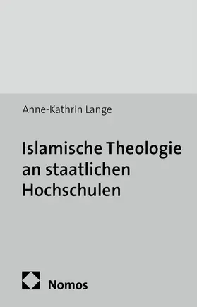 Lange |  Islamische Theologie an staatlichen Hochschulen | Buch |  Sack Fachmedien