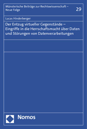 Hinderberger |  Der Entzug virtueller Gegenstände - Eingriffe in die Herrschaftsmacht über Daten und Störungen von Datenverarbeitungen | Buch |  Sack Fachmedien