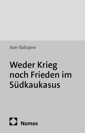 Babajew |  Weder Krieg noch Frieden im Südkaukasus | Buch |  Sack Fachmedien