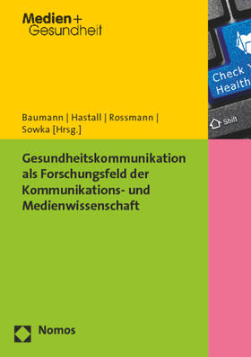 Baumann / Hastall / Rossmann |  Gesundheitskommunikation als Forschungsfeld der Kommunikatio | Buch |  Sack Fachmedien