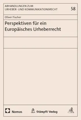 Fischer |  Perspektiven für ein Europäisches Urheberrecht | Buch |  Sack Fachmedien
