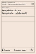 Fischer |  Fischer, O: Perspektiven für ein Europäisches Urheberrecht | Buch |  Sack Fachmedien