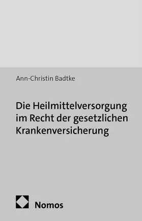 Badtke |  Die Heilmittelversorgung im Recht der gesetzlichen Krankenversicherung | Buch |  Sack Fachmedien
