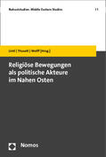 Lintl / Thuselt / Wolff |  Religiöse Bewegungen als politische Akteure im Nahen Osten | Buch |  Sack Fachmedien