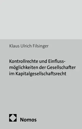 Filsinger |  Kontrollrechte und Einflussmöglichkeiten der Gesellschafter im Kapitalgesellschaftsrecht | Buch |  Sack Fachmedien