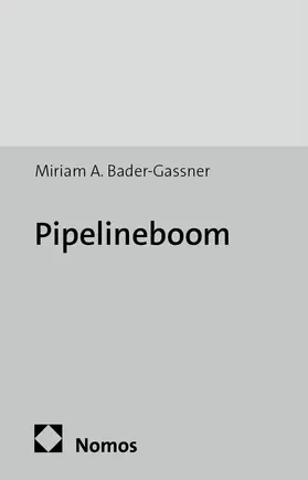 Bader-Gassner |  Bader-Gassner, M: Pipelineboom | Buch |  Sack Fachmedien