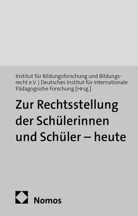 Institut für Bildungsforschung und Bildungsrecht e.V. / Deutsches Institut für Internationale Pädagogische Forschung |  Zur Rechtsstellung der Schülerinnen und Schüler - heute | Buch |  Sack Fachmedien