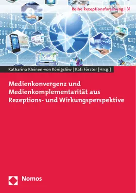 Kleinen-von Königslöw / Förster |  Medienkonvergenz und Medienkomplementarität aus Rezeptions- und Wirkungsperspektive | Buch |  Sack Fachmedien