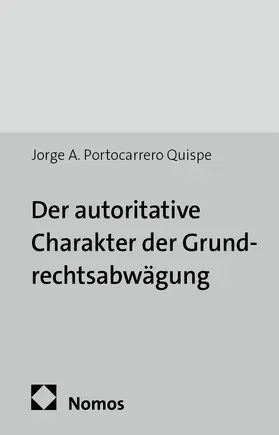 Portocarrero Quispe |  Der autoritative Charakter der Grundrechtsabwägung | Buch |  Sack Fachmedien