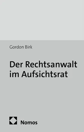 Birk |  Der Rechtsanwalt im Aufsichtsrat | Buch |  Sack Fachmedien