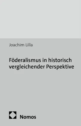 Lilla |  Föderalismus in historisch vergleichender Perspektive | Buch |  Sack Fachmedien