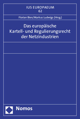 Bien / Ludwigs |  Das europäische Kartell- und Regulierungsrecht der Netzindustrien | Buch |  Sack Fachmedien
