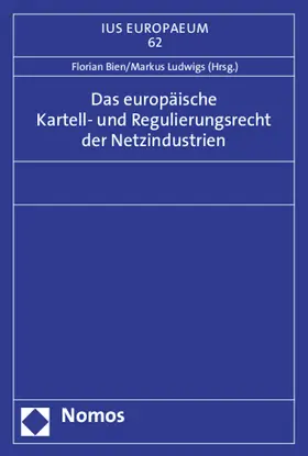 Bien / Ludwigs |  Das europäische Kartell- und Regulierungsrecht der Netzindustrien | Buch |  Sack Fachmedien