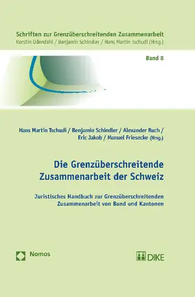 Tschudi / Schindler / Ruch |  Die Grenzüberschreitende Zusammenarbeit der Schweiz | Buch |  Sack Fachmedien