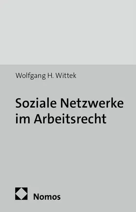 Wittek |  Soziale Netzwerke im Arbeitsrecht | Buch |  Sack Fachmedien