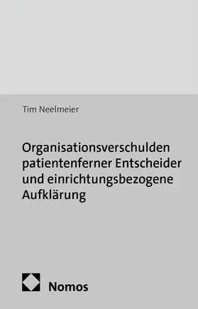 Neelmeier | Organisationsverschulden patientenferner Entscheider und einrichtungsbezogene Aufklärung | Buch | 978-3-8487-1663-0 | www.sack.de