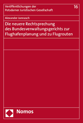 Jannasch |  Die neuere Rechtsprechung des Bundesverwaltungsgerichts zur Flughafenplanung und zu Flugrouten | Buch |  Sack Fachmedien
