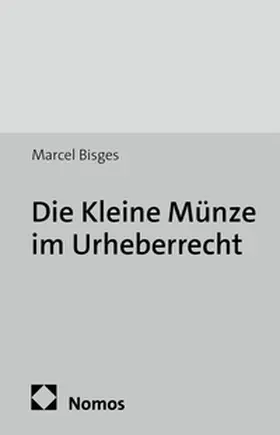Bisges |  Die Kleine Münze im Urheberrecht | Buch |  Sack Fachmedien
