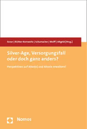 Exner / Richter-Kornweitz / Schumacher |  Silver-Age, Versorgungsfall oder doch ganz anders? | Buch |  Sack Fachmedien