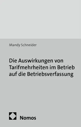 Schneider |  Die Auswirkungen von Tarifmehrheiten im Betrieb auf die Betriebsverfassung | Buch |  Sack Fachmedien