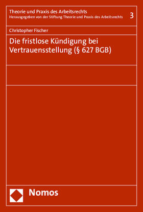 Fischer | Die fristlose Kündigung bei Vertrauensstellung (§ 627 BGB) | Buch | 978-3-8487-1924-2 | sack.de