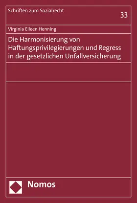 Henning |  Die Harmonisierung von Haftungsprivilegierungen und Regress in der gesetzlichen Unfallversicherung | Buch |  Sack Fachmedien