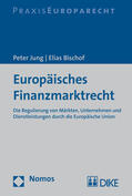 Jung / Bischof |  Jung, P: Europäisches Finanzmarktrecht | Buch |  Sack Fachmedien