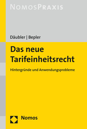 Däubler / Bepler | Däubler, W: Das neue Tarifeinheitsrecht | Buch | 978-3-8487-2008-8 | sack.de