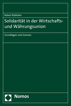 Rebhahn |  Solidarität in der Wirtschafts- und Währungsunion | Buch |  Sack Fachmedien