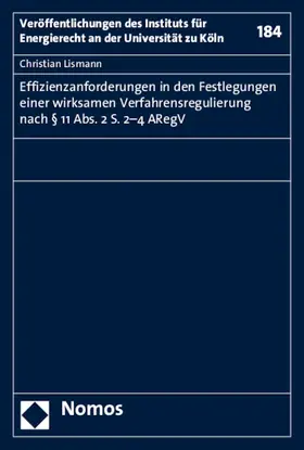 Lismann |  Effizienzanforderungen in den Festlegungen einer wirksamen Verfahrensregulierung nach § 11 Abs. 2 S. 2-4 ARegV | Buch |  Sack Fachmedien