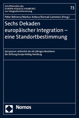 Behrens / Kotzur / Lammers | Sechs Dekaden europäischer Integration - eine Standortbestimmung | Buch | 978-3-8487-2050-7 | sack.de