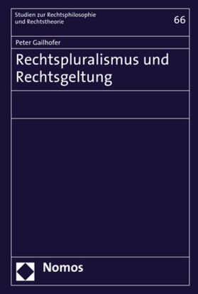 Gailhofer |  Gailhofer, P: Rechtspluralismus und Rechtsgeltung | Buch |  Sack Fachmedien