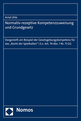 Uhle | Uhle, A: Normativ-rezeptive Kompetenzzuweisung / Grundgesetz | Buch | 978-3-8487-2083-5 | sack.de
