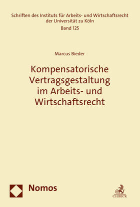 Bieder | Kompensatorische Vertragsgestaltung im Arbeits- und Wirtschaftsrecht | Buch | 978-3-8487-2086-6 | sack.de